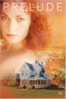 Harlequin Zo dicht bij huis - eBook Abby Gaines (946170836X)