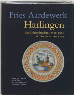 Harlingen / Bedrijfsgeschiedenis 1610-1933 & producten tot 1720 - Boek A.J. Gierveld (9074310893)