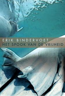 Harmonie, Uitgeverij De Het spook van de vrijheid - Boek Erik Bindervoet (9061699487)