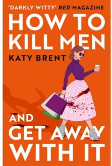Harper Collins Uk How To Kill Men And Get Away With It - Katy Brent