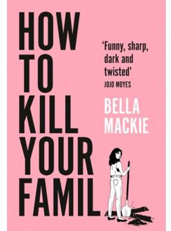 Harper Collins Uk How To Kill Your Family - Bella Mackie
