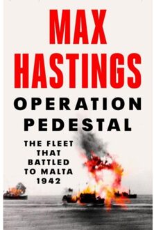 Harper Collins Uk Operation Pedestal: The Fleet That Battled To Malta, 1942 - Max Hastings