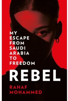 Harper Collins Uk Rebel: My Escape From Saudi Arabia To Freedom - Rahaf Mohammed