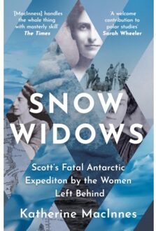 Harper Collins Uk Snow Widows: The Untold History Of Scott S Fatal Antarctic Expedition - Katherine Macinnes
