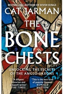 Harper Collins Uk The Bone Chests: Unlocking The Secrets Of The Anglo-Saxons - Cat Jarman
