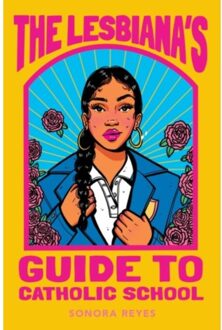Harper Collins Us The Lesbiana's Guide To Catholic School - Sonora Reyes