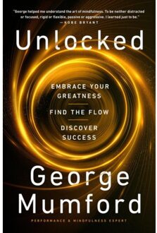 Harper Collins Us Unlocked: Embrace Your Greatness, Find The Flow, Discover Success - George Mumford