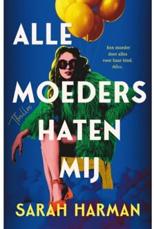 Harpercollins Holland Alle Moeders Haten Mij - Sarah Harman