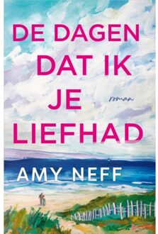 Harpercollins Holland De Dagen Dat Ik Je Liefhad - Amy Neff