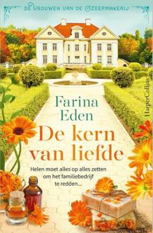 Harpercollins Holland De Kern Van Liefde - De Vrouwen Van De Zeepmakerij - Farina Eden