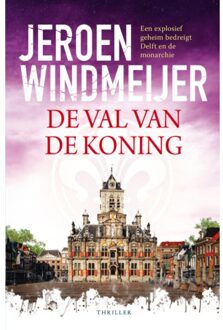 Harpercollins Holland De Val Van De Koning - Jeroen Windmeijer
