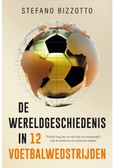 Harpercollins Holland De Wereldgeschiedenis In 12 Voetbalwedstrijden - Stefano Bizzotto