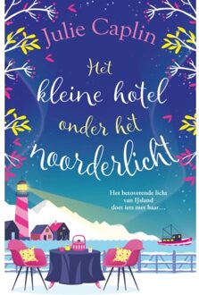 Harpercollins Holland Het Kleine Hotel Onder Het Noorderlicht - Romantic Escapes - Julie Caplin