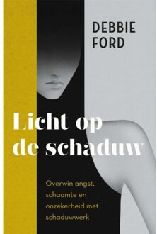 Harpercollins Holland Licht Op De Schaduw - Debbie Ford
