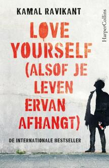 Harpercollins Holland Love Yourself (Alsof Je Leven Ervan Afhangt) - Kamal Ravikant