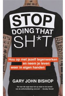 Harpercollins Holland Stop Doing That Sh*t - Gary John Bishop - 000