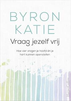 Harpercollins Holland Vraag jezelf vrij - Boek Byron Katie (9402701036)