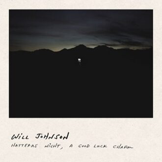 Hateras Night, A Good Luck Charm - Will Johnson