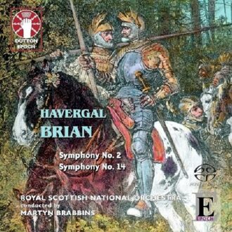 Havergal Brian: Symphonies Nos. 2 & 14 - Martyn Brabbins
