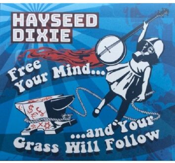 Hayseed Dixie - Free Your Mind And Your Grass Will
