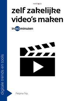 Haystack, Uitgeverij Digitale trends en tools in 60 minuten - Zelf zakelijke video's maken in 60 minuten