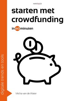 Haystack, Uitgeverij Starten met crowdfunding in 60 minuten - Micha van de Water - ebook