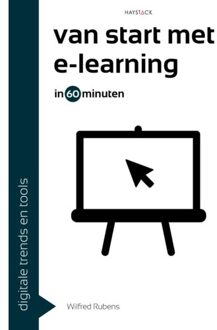 Haystack, Uitgeverij Van Start Met E-Learning In 60 Minuten - Digitale Trends En Tools In 60 Minuten - Wilfred Rubens