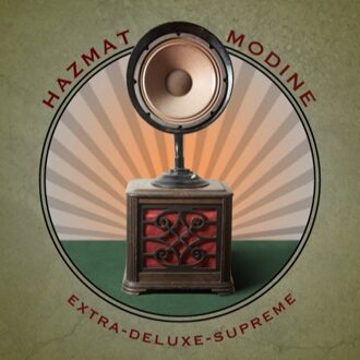 Hazmat Modine - Extra-Deluxe-Supreme