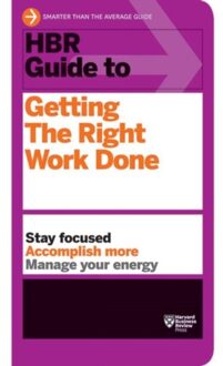 HBR Guide to Getting the Right Work Done (HBR Guide Series)