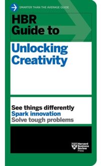 Hbr Guide To Unlocking Creativity - Hbr Guide - Harvard Business Review