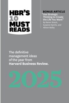 Hbr's 10 Must Reads 2025 - Hbr's 10 Must Reads - Harvard Business Review