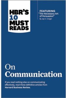 HBR's 10 Must Reads on Communication (with featured article  The Necessary Art of Persuasion,  by Jay A. Conger)