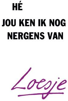 Hé, jou ken ik nog nergens van -  Loesje (ISBN: 9789400517165)