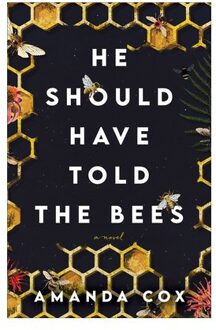 He Should Have Told The Bees - A Novel - Amanda Cox