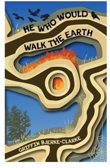 He Who Would Walk The Earth - Griffin Bjerke-Clarke