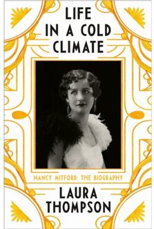 Head Of Zeus Life In A Cold Climate: Nancy Mitford The Biography - Laura Thompson