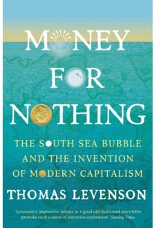 Head Of Zeus Money For Nothing: The South Sea Bubble And The Invention Of Modern Capitalism - Thomas Levenson