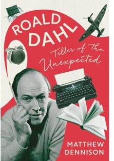 Head Of Zeus Roald Dahl: Teller Of The Unexpected - Matthew Dennison
