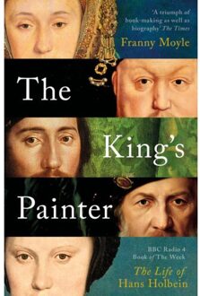Head Of Zeus The King's Painter: The Life And Times Of Hans Holbein - Franny Moyle