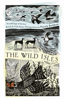 Head Of Zeus The Wild Isles: An Anthology Of The Best Of British And Irish Nature Writing - Patrick Barkham