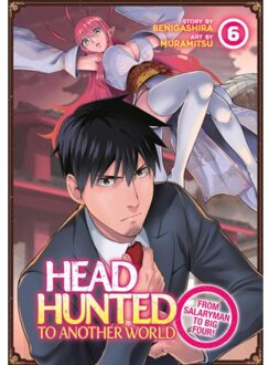 Headhunted To Another World: From Salaryman To Big Four! Vol. 6 - Headhunted To Another World: From - Benigashira