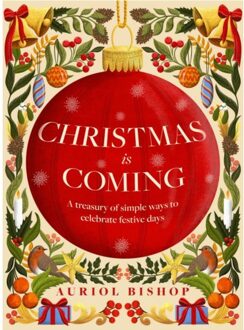 Headline Christmas Is Coming : A Treasury Of Simple Ways To Celebrate Festive Days - Auriol Bishop