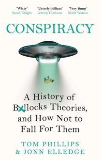 Headline Conspiracy: A History Of Bollocks Theories, And How Not To Fall For Them - Tom Phillips