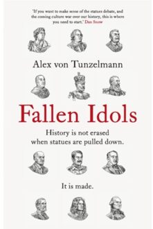 Headline Fallen Idols: Twelve Statues That Made History - Alex Von Tunzelmann