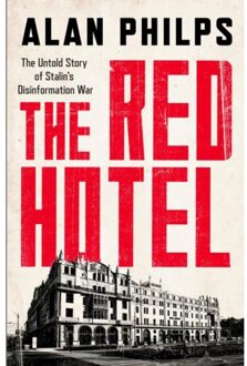 Headline The Red Hotel: The Untold Story Of Stalin's Disinformation War - Alan Philps