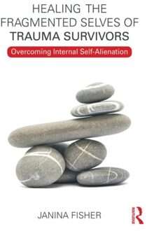 Healing the Fragmented Selves of Trauma Survivors : Overcoming Internal Self-Alienation