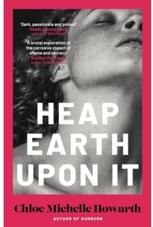 Heap Earth Upon It - Chloe Michelle Howarth