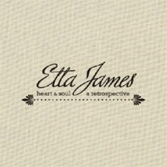 Heart & Soul/A Retrospective - Etta James