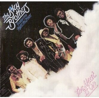 Heat Is On - The Isley Brothers