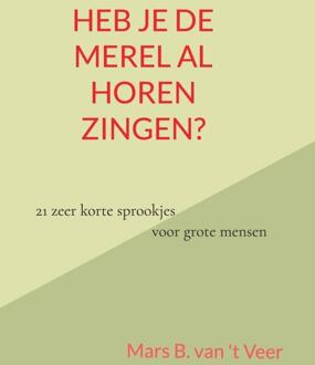 Heb je de merel al horen zingen? -  Mars B. van 't Veer (ISBN: 9789465203034)